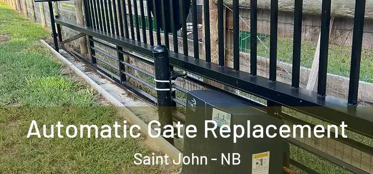  Automatic Gate Replacement Saint John - NB