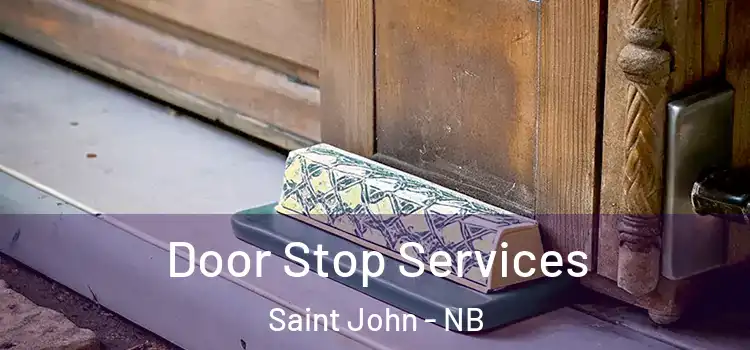  Door Stop Services Saint John - NB
