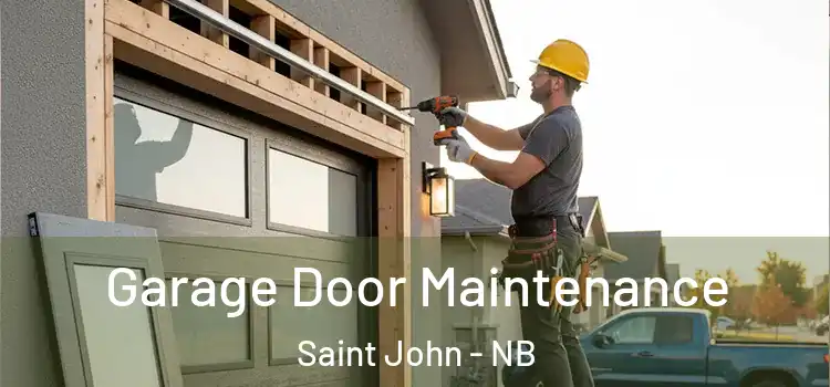 Garage Door Maintenance Saint John - NB