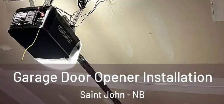  Garage Door Opener Installation Saint John - NB