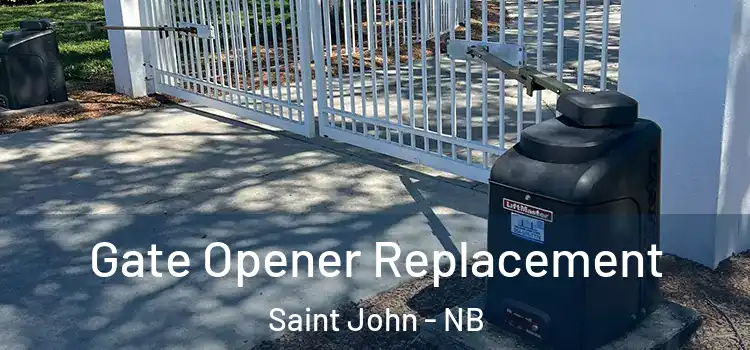 Gate Opener Replacement Saint John - NB