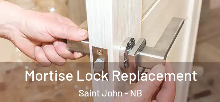 Mortise Lock Replacement Saint John - NB