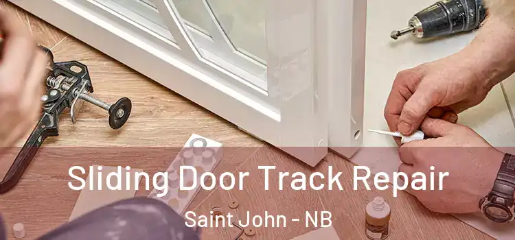 Sliding Door Track Repair Saint John - NB
